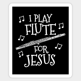 I Play Flute For Jesus Flutist Church Musician Magnet